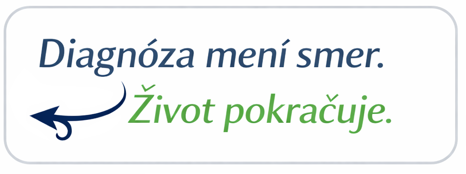 Diagnóza mení smer. Život pokračuje.